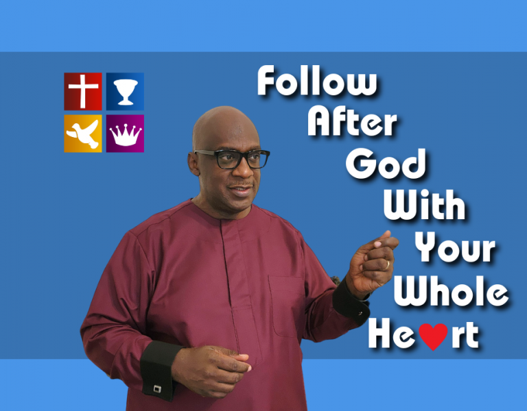 Follow After God With Your Whole Heart