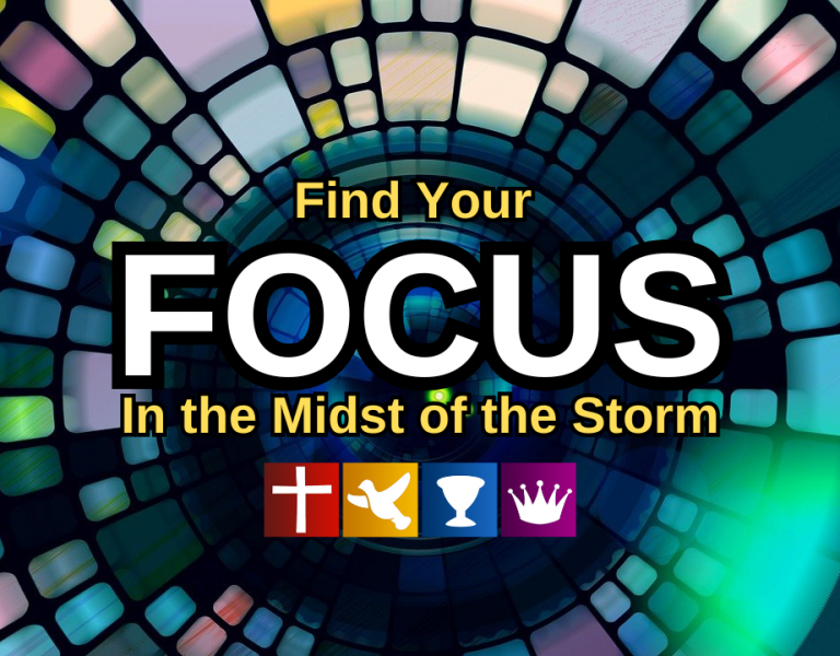 Find Your Focus in the Midst of the Storm